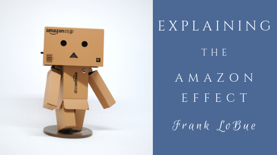 Explaining The Amazon Effect Frank Lobue